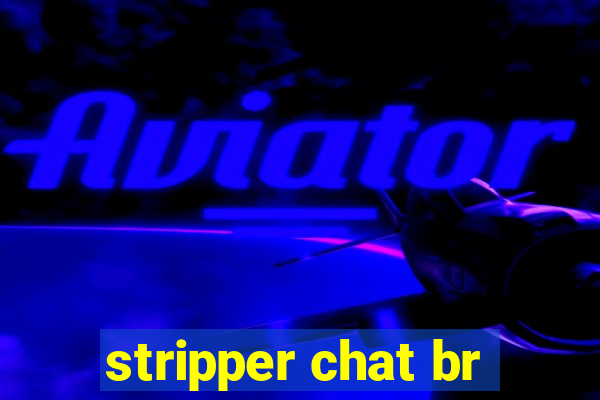 stripper chat br